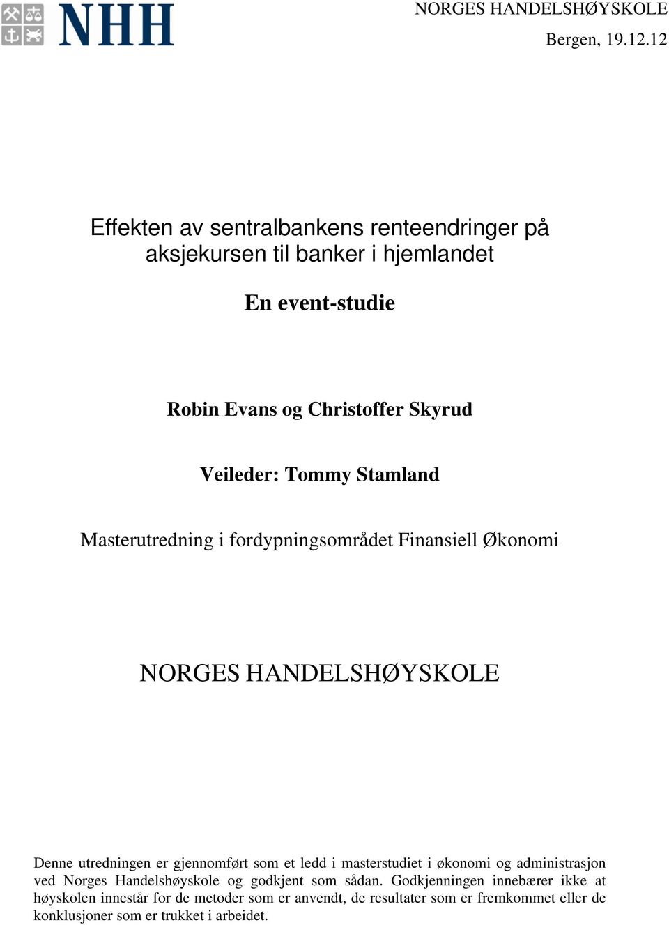Tommy Stamland Masterutredning i fordypningsområdet Finansiell Økonomi NORGES HANDELSHØYSKOLE Denne utredningen er gjennomført som et ledd i