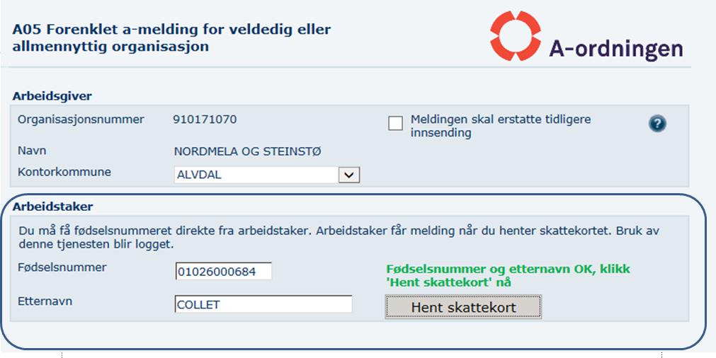 3. Hente skattekort Når du bruker tjenesten A05 Forenklet a-melding for veldedig eller allmennyttig organisasjon, får du også tilgang til å hente inn skattekortet til den du rapporterer på.