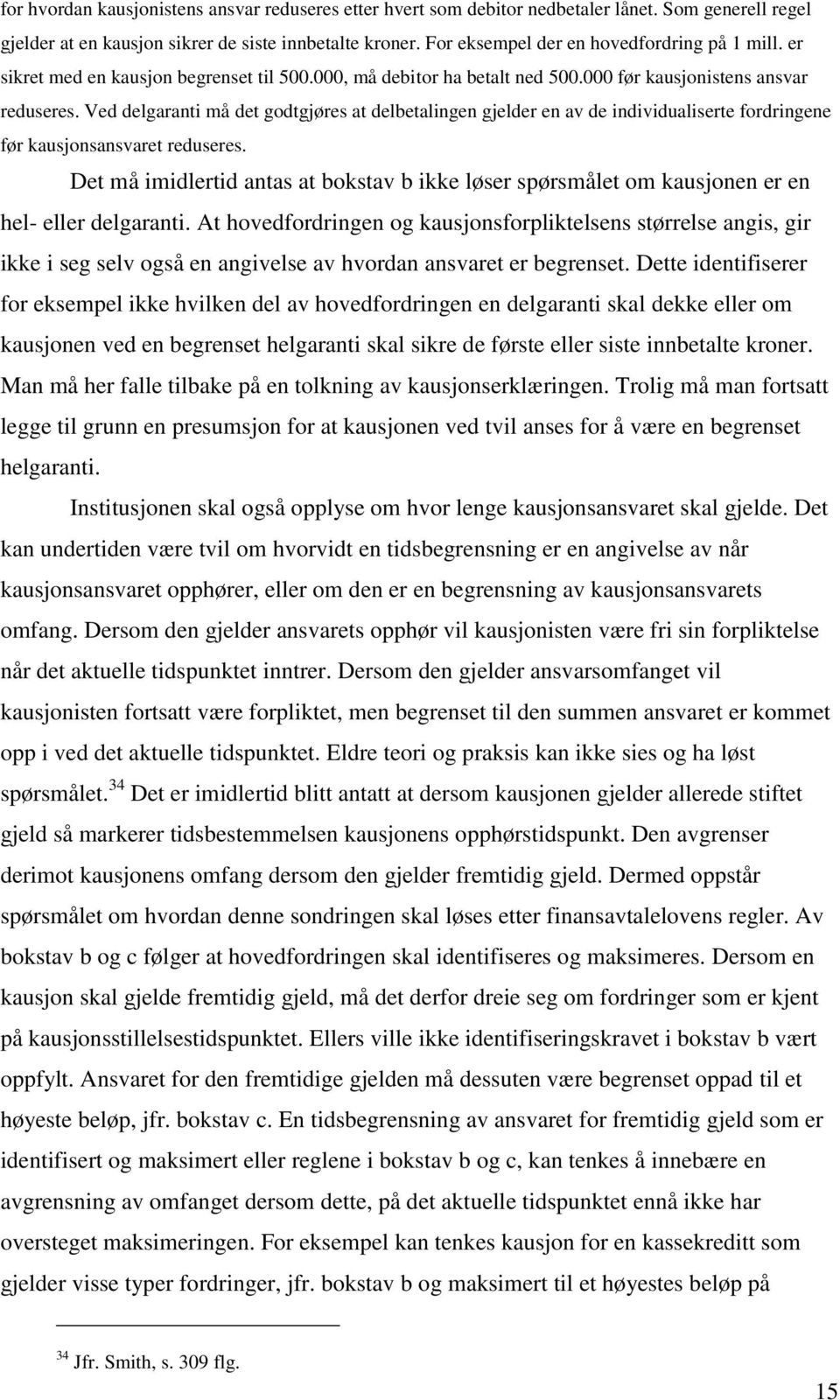 Ved delgaranti må det godtgjøres at delbetalingen gjelder en av de individualiserte fordringene før kausjonsansvaret reduseres.