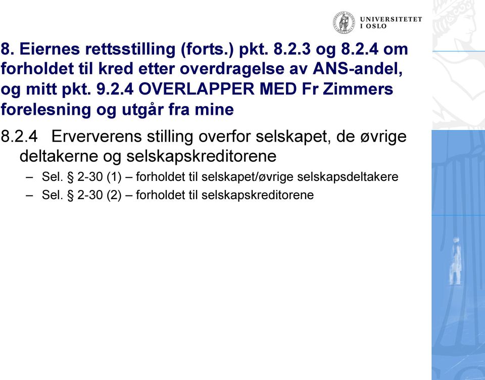 2.4 Erververens stilling overfor selskapet, de øvrige deltakerne og selskapskreditorene Sel.