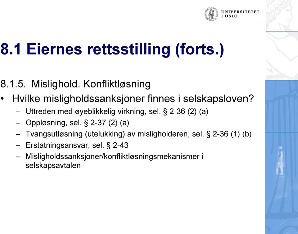 Uttreden med øyeblikkelig virkning, sel. 2-36 (2) (a) Oppløsning, sel.