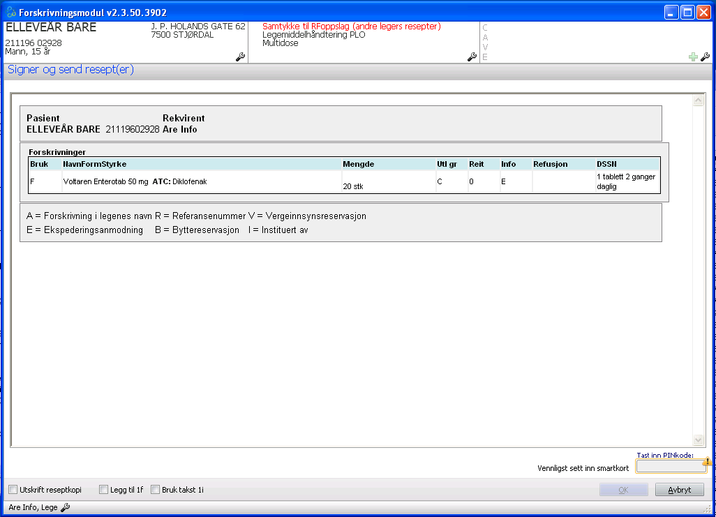 - Send resept - Tilbakekall resept (annen lege) - Sjekk at «Slettemelding ERM7» er kommet inn i Meldingsloggen. Send resept Klargjør en resept slik at følgende bilde vises i forskrivningsmodulen.