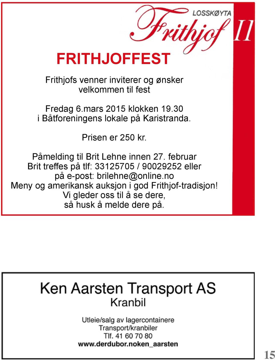 februar Brit treffes på tlf: 33125705 / 90029252 eller på e-post: brilehne@online.