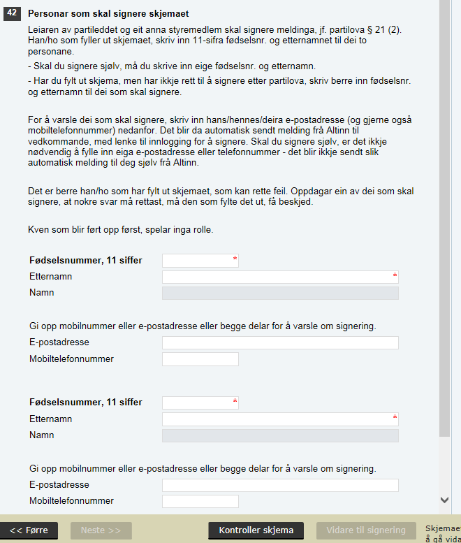 SSB, Partifinansiering rapport for 2015, 04.04.2016, s. 5 Gi opp kven som skal signere Du MÅ fylle ut etternamn og 11-sifra fødselsnummer på dei to personane som skal signere, dvs.