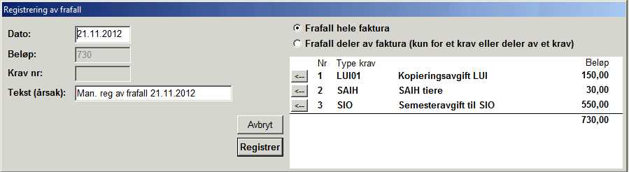 6. Frafall av faktura Studenter som har mottatt en faktura de ikke skal ha må få frafalt denne fakturaen. Det er kun et fåtall personer ved fakultetene som skal inneha denne funksjonen.