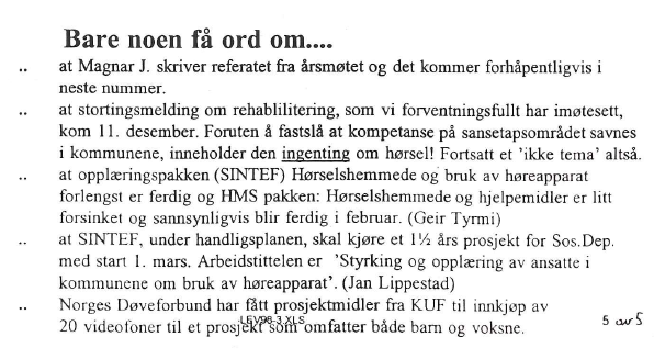 26 Bare noen få ord om : at spørreundersøkelsen til NTAF medlemmer (i to omganger) ved en inkurie har blitt liggende,