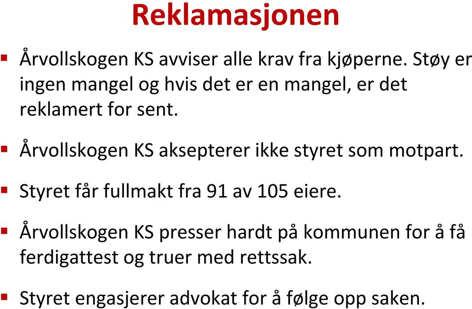 Årvollskogen KS aksepterer ikke styret som motpart.