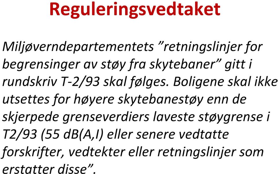 Boligene skal ikke utsettes for høyere skytebanestøy enn de skjerpede grenseverdiers