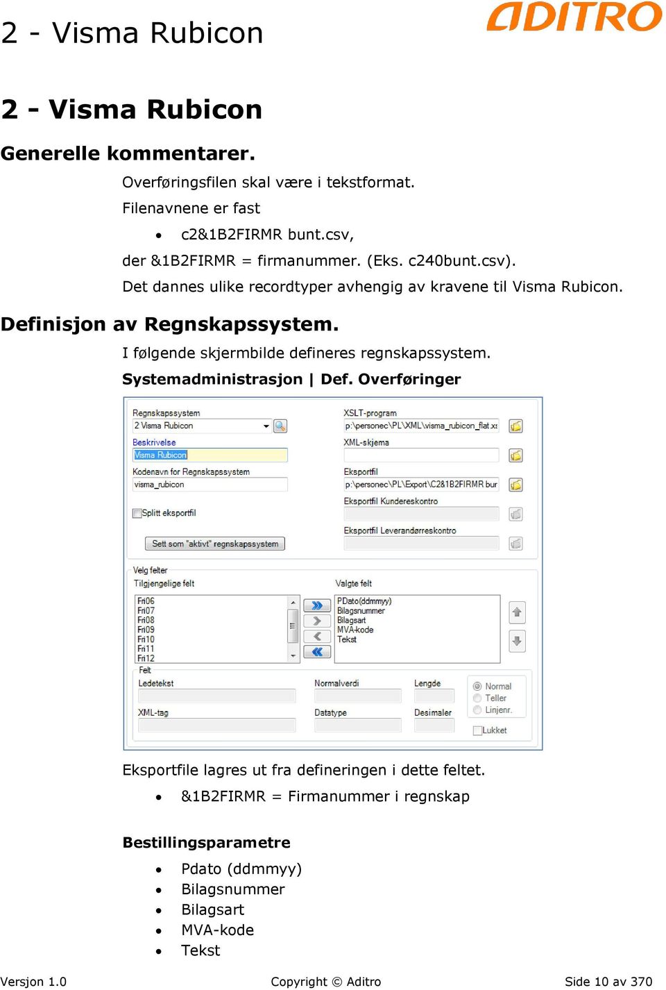 Definisjon av Regnskapssystem. I følgende skjermbilde defineres regnskapssystem. Systemadministrasjon Def.