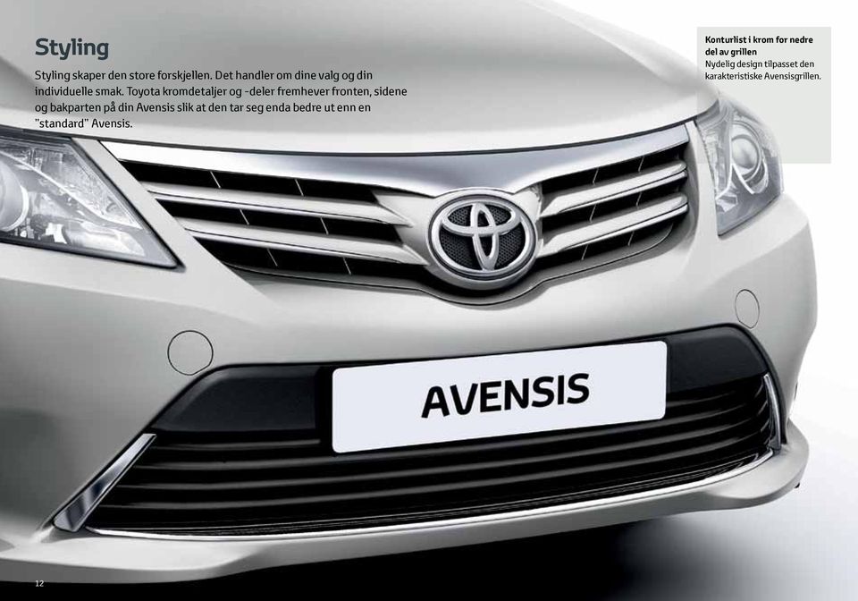 Toyota kromdetaljer og -deler fremhever fronten, sidene og bakparten på din Avensis