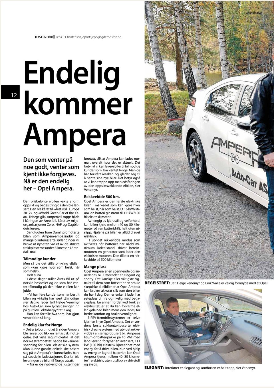 I Norge gikk Ampera til topps både i kåringen av Årets bil, kåret av miljøorganisasjonen Zero, NAF og Dagbladets lesere.