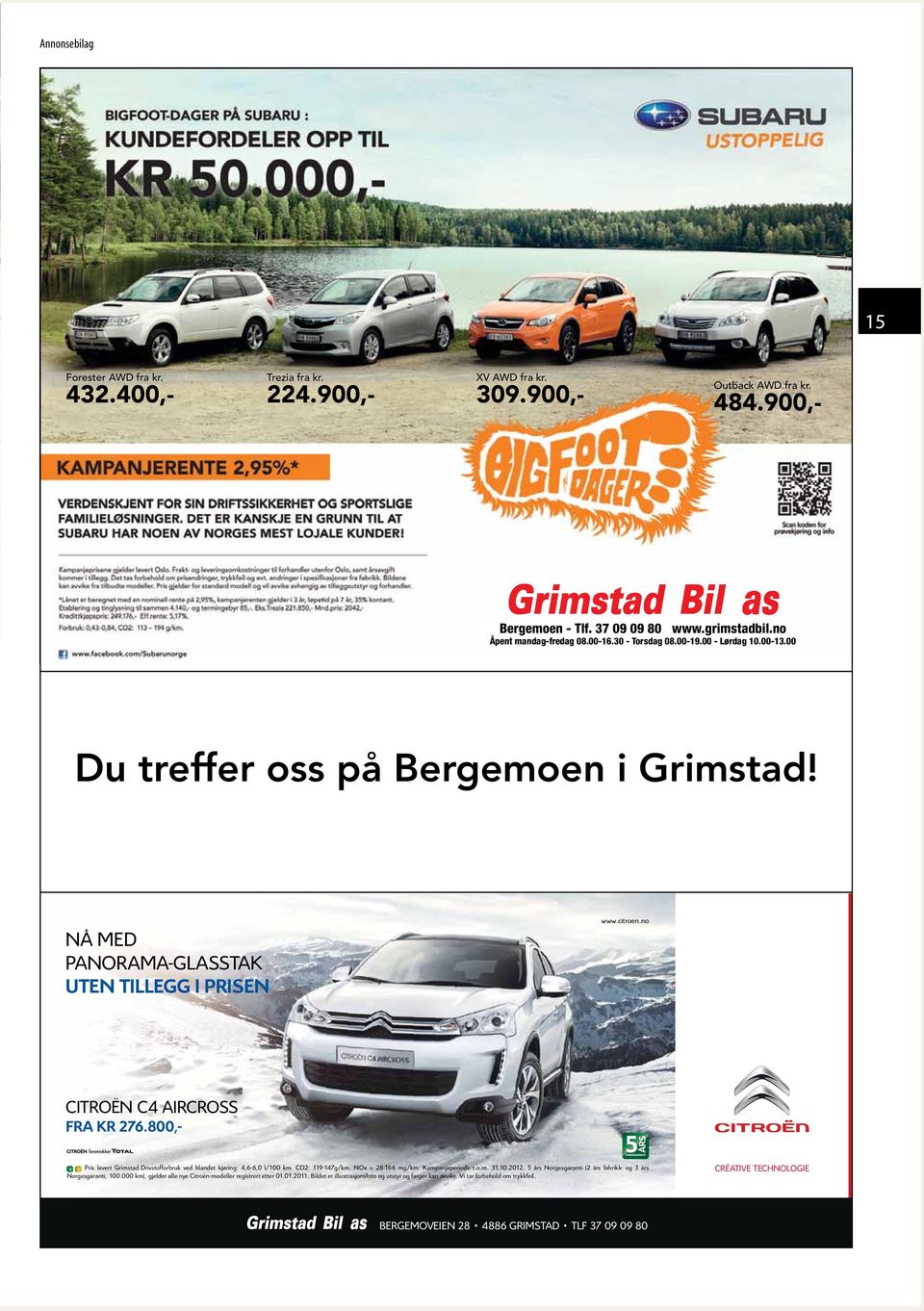 no CITROËNC4 AIRCROSS FRA KR 276.800,- Pris levert Grimstad.Drivstofforbruk ved blandet kjøring: 4,6-6,0 l/100 km. CO2: 119-147g/km. NOx = 28-166 mg/km. Kampanjeperiode t.o.m. 31.10.2012.