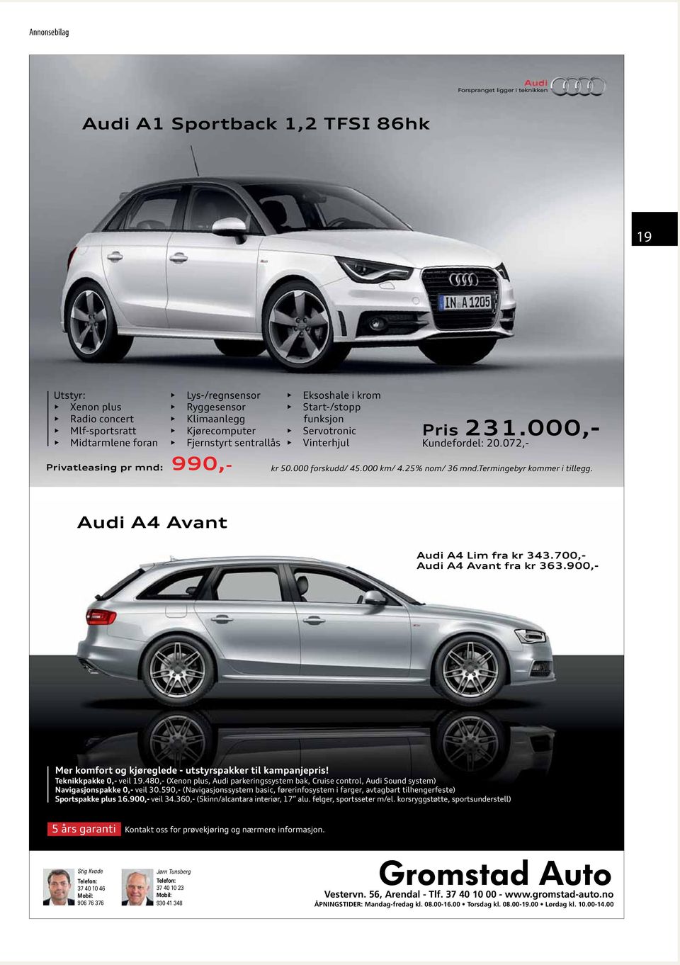 termingebyr kommer i tillegg. Audi A4 Avant Audi A4 Lim fra kr 343.700,- Audi A4 Avant fra kr 363.900,- Mer komfort og kjøreglede - utstyrspakker til kampanjepris! Teknikkpakke 0,- veil 19.