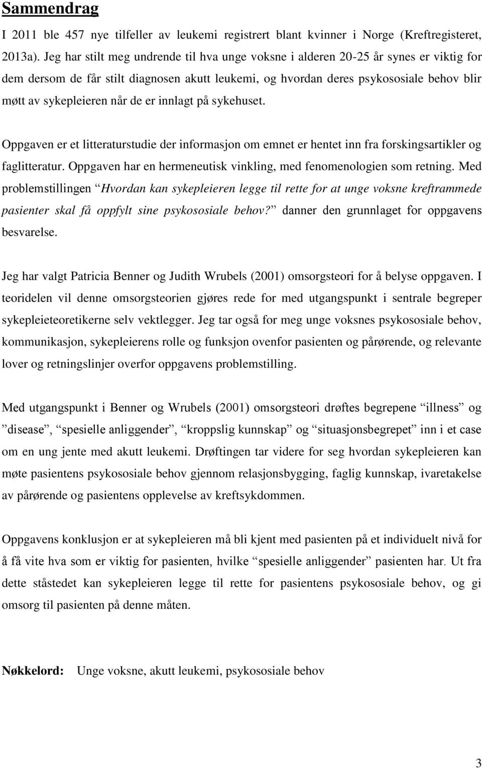 når de er innlagt på sykehuset. Oppgaven er et litteraturstudie der informasjon om emnet er hentet inn fra forskingsartikler og faglitteratur.