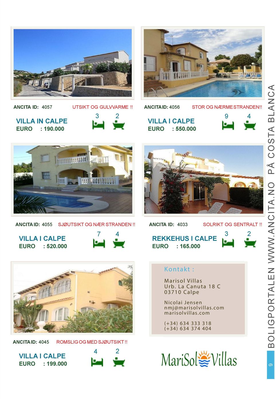 000 7 ANCITA ID: 056 VILLA I CALPE EURO : 550.000 Kontakt : Marisol Villas Urb.