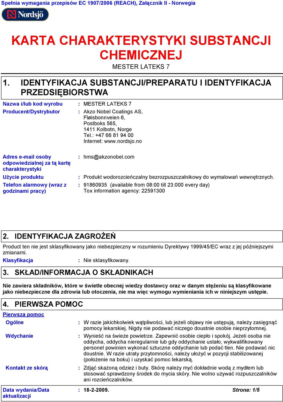 Coatings AS, Fløisbonnveien 6, Postboks 565, 1411 Kolbotn, Norge Tel. +47 66 81 94 00 Internet www.nordsjo.