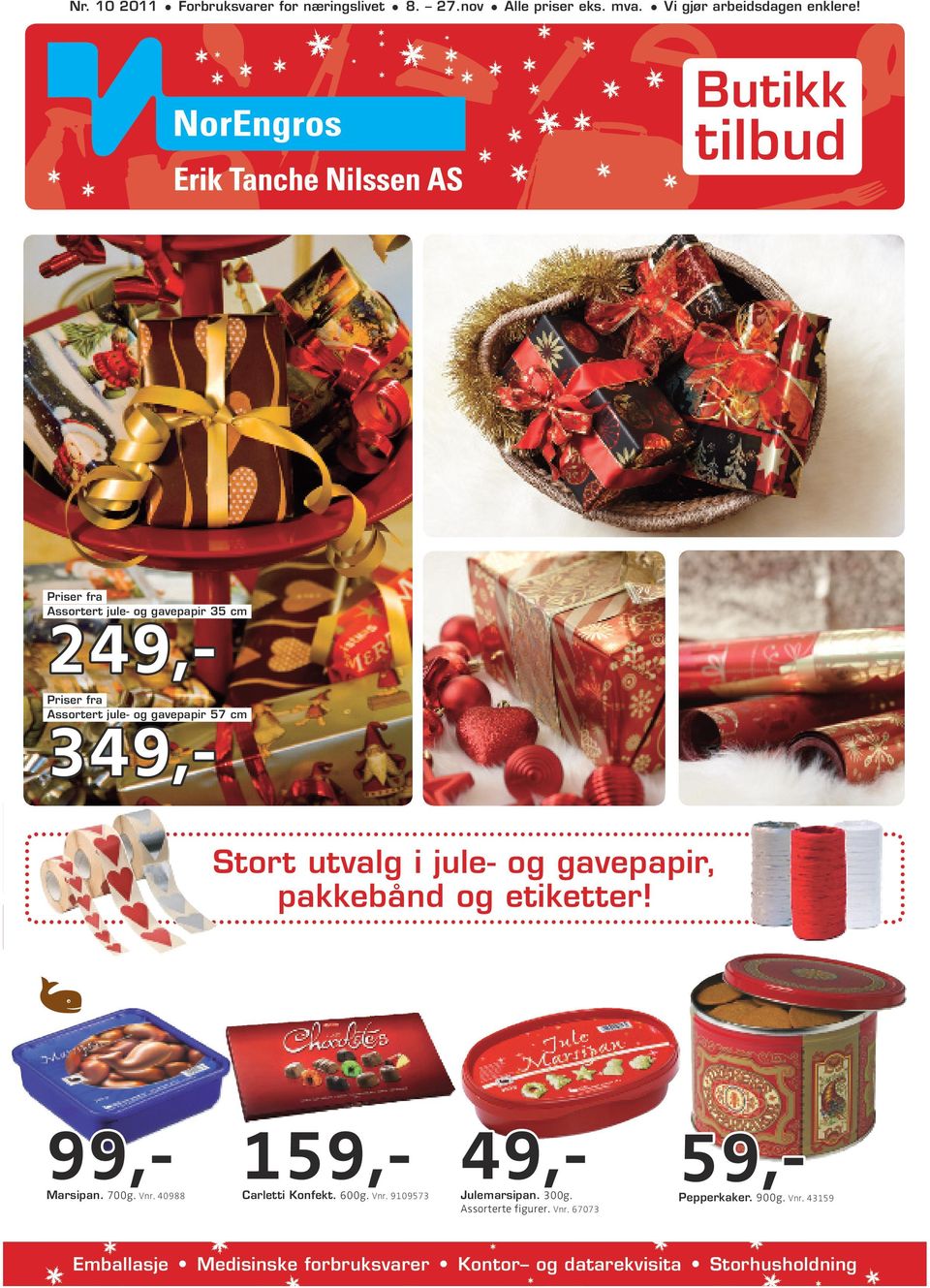 i jule- og gavepapir, pakkebånd og etiketter! 99,- 159,- 49,- Marsipan. 700g. Vnr. 40988 Carletti Konfekt. 600g. Vnr. 9109573 Julemarsipan.