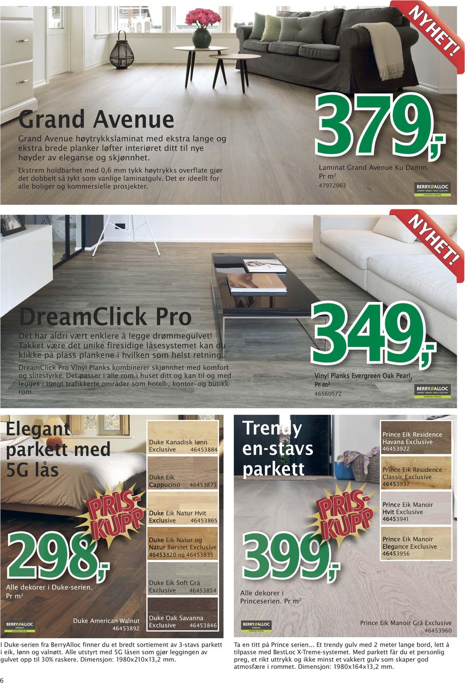 Pr m 2 47972063 NYHET! DreamClick Pro Det har aldri vært enklere å legge drømmegulvet! Takket være det unike firesidige låsesystemet kan du klikke på plass plankene i hvilken som helst retning.