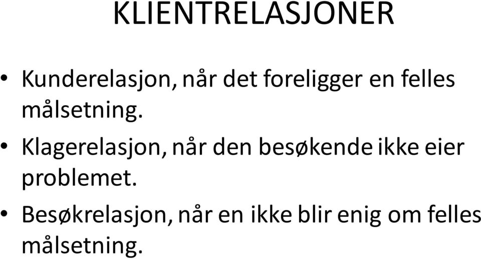 Klagerelasjon, når den besøkende ikke eier