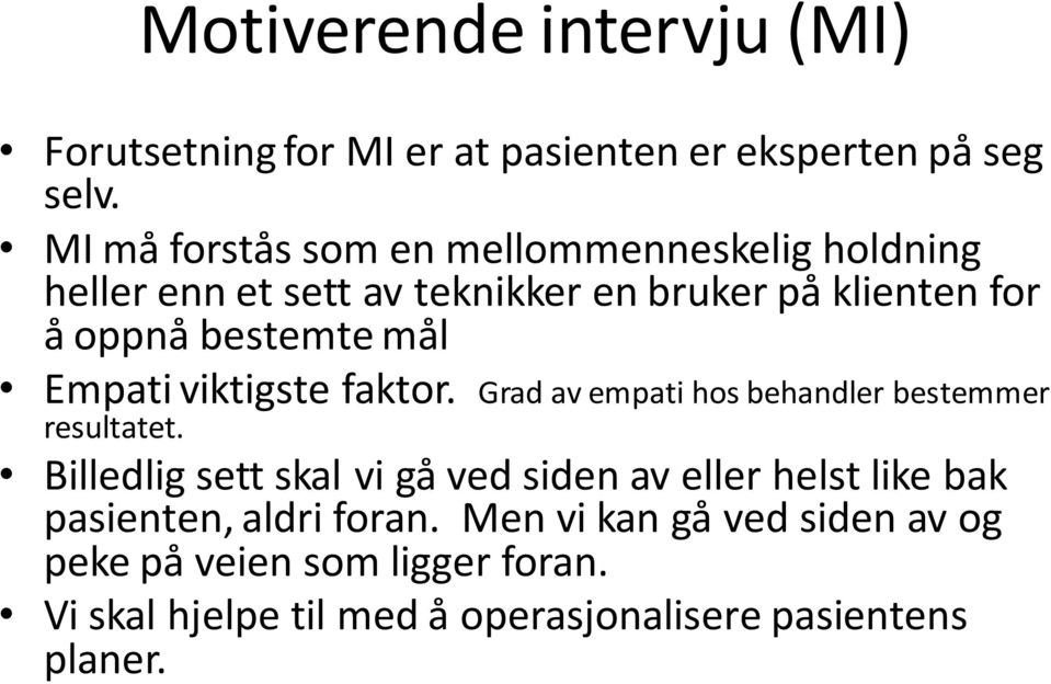 mål Empati viktigste faktor. Grad av empati hos behandler bestemmer resultatet.