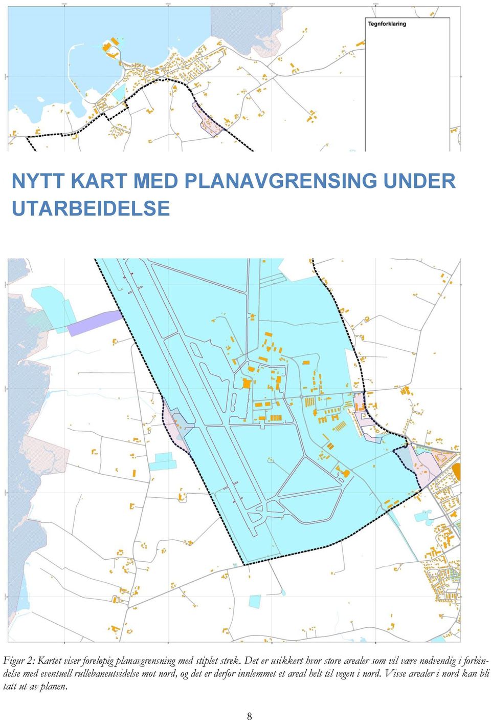 Det er usikkert hvor store arealer som vil være nødvendig i forbindelse med