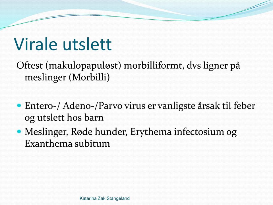 virus er vanligste årsak til feber og utslett hos barn