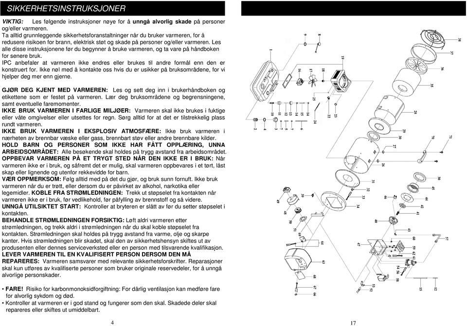 Les alle disse instruksjonene før du begynner å bruke varmeren, og ta vare på håndboken for senere bruk. IPC anbefaler at varmeren ikke endres eller brukes til andre formål enn den er konstruert for.