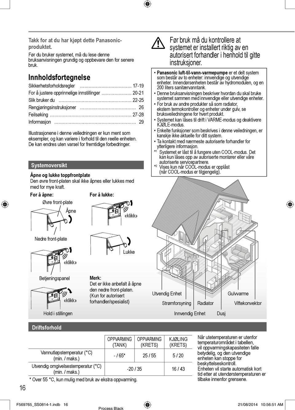 denne veiledningen er kun ment som eksempler, og kan variere i forhold til den reelle enheten. De kan endres uten varsel for fremtidige forbedringer.