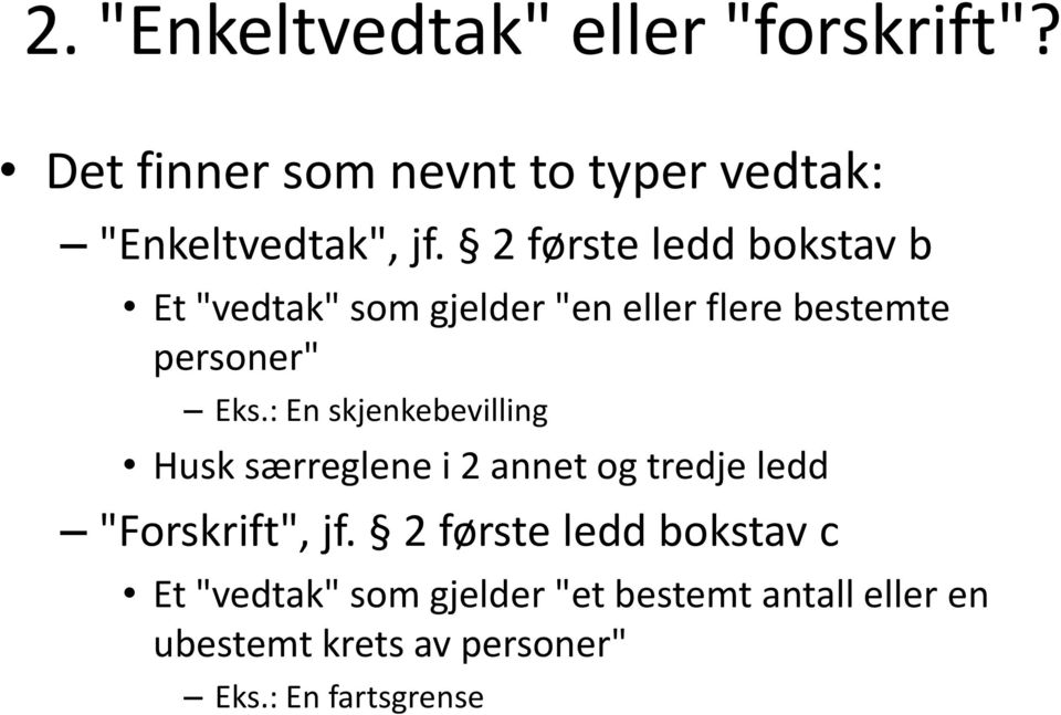 : En skjenkebevilling Husk særreglene i 2 annet og tredje ledd "Forskrift", jf.