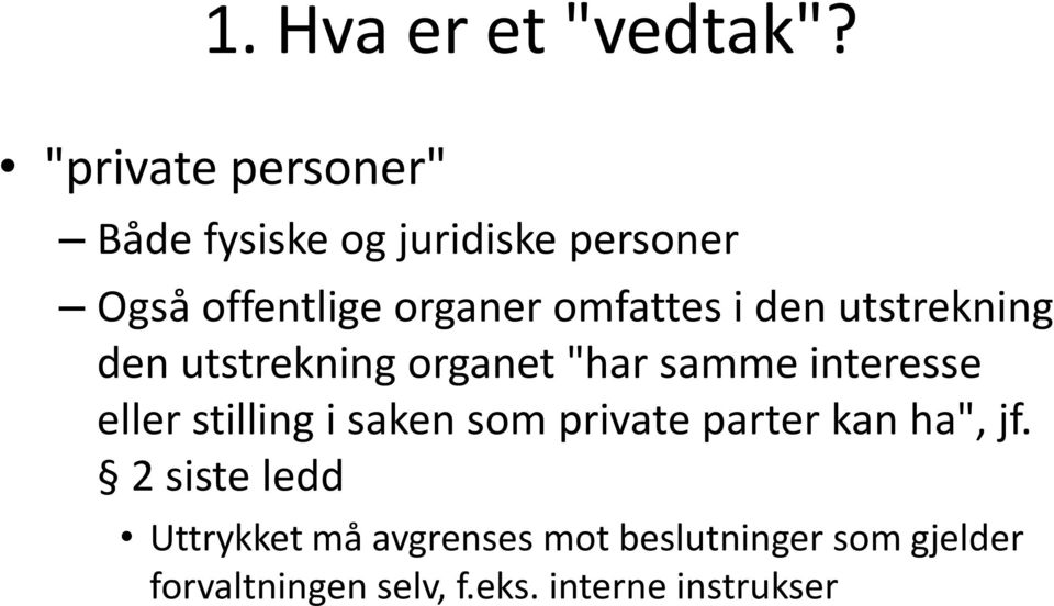 stilling i saken som private parter kan ha", jf.