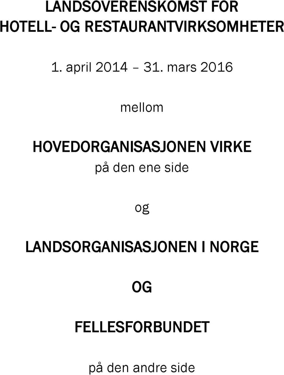 mars 2016 mellom HOVEDORGANISASJONEN VIRKE på den