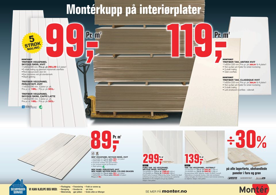 pk 93,39 (à plater) 5 strøk maling og patentert kostemalt overflate Rent naturprodukt uten lim Kan monteres rett på stenderverk Skjult spikring TREFIBER TAK, CLASSIQUE HVIT 11x60x10 mm. Pris pr.