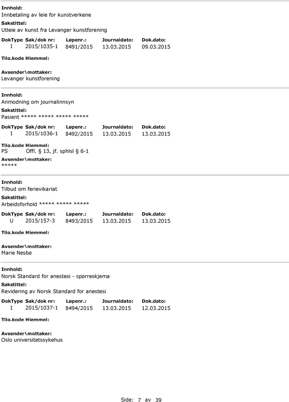 2015 Levanger kunstforening Anmodning om journalinnsyn Pasient ***** ***** ***** ***** 2015/1036-1 8492/2015