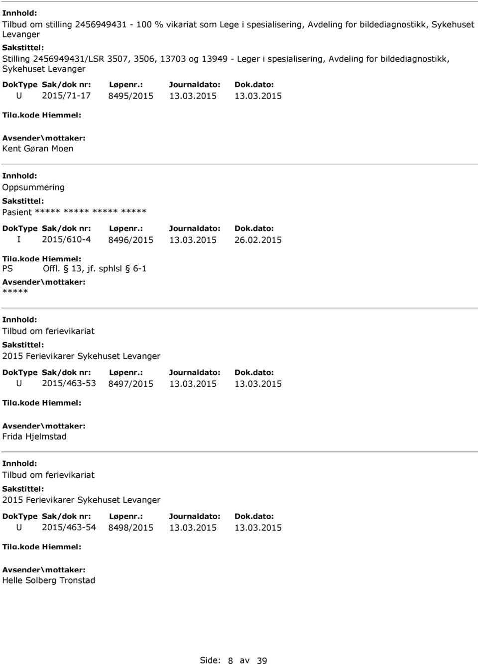 Oppsummering Pasient ***** ***** ***** ***** 2015/610-4 8496/2015 ***** 26.02.