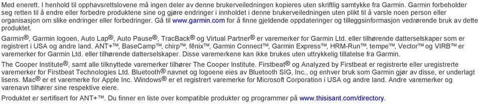 endringer eller forbedringer. Gå til www.garmin.com for å finne gjeldende oppdateringer og tilleggsinformasjon vedrørende bruk av dette produktet.