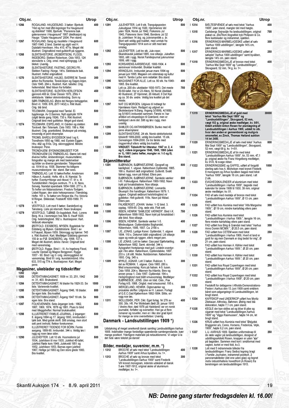 og distriktet 1988, Bjerkvik: Pionerene bak julen 1924, Norsk Jul 1942, Fiskerens Jul I 1315 Carlsbergs Sejrssójle fra landsudstillingen, original gatenavnene i Haugesund 1987 (dedikasjon) og 1943,