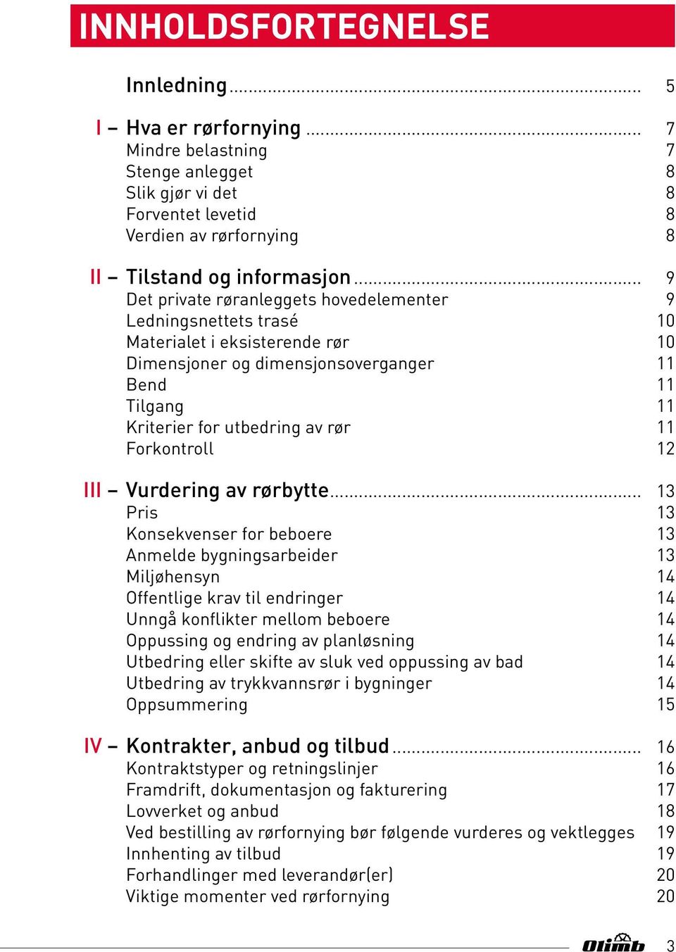 Hva kalles rørene mellom hovedledning og bygg