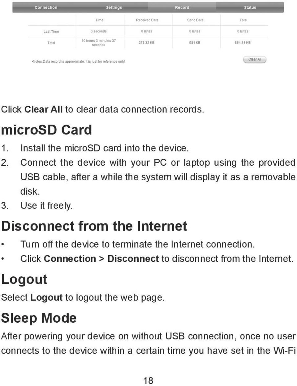 Disconnect from the Internet Turn off the device to terminate the Internet connection. Click Connection > Disconnect to disconnect from the Internet.