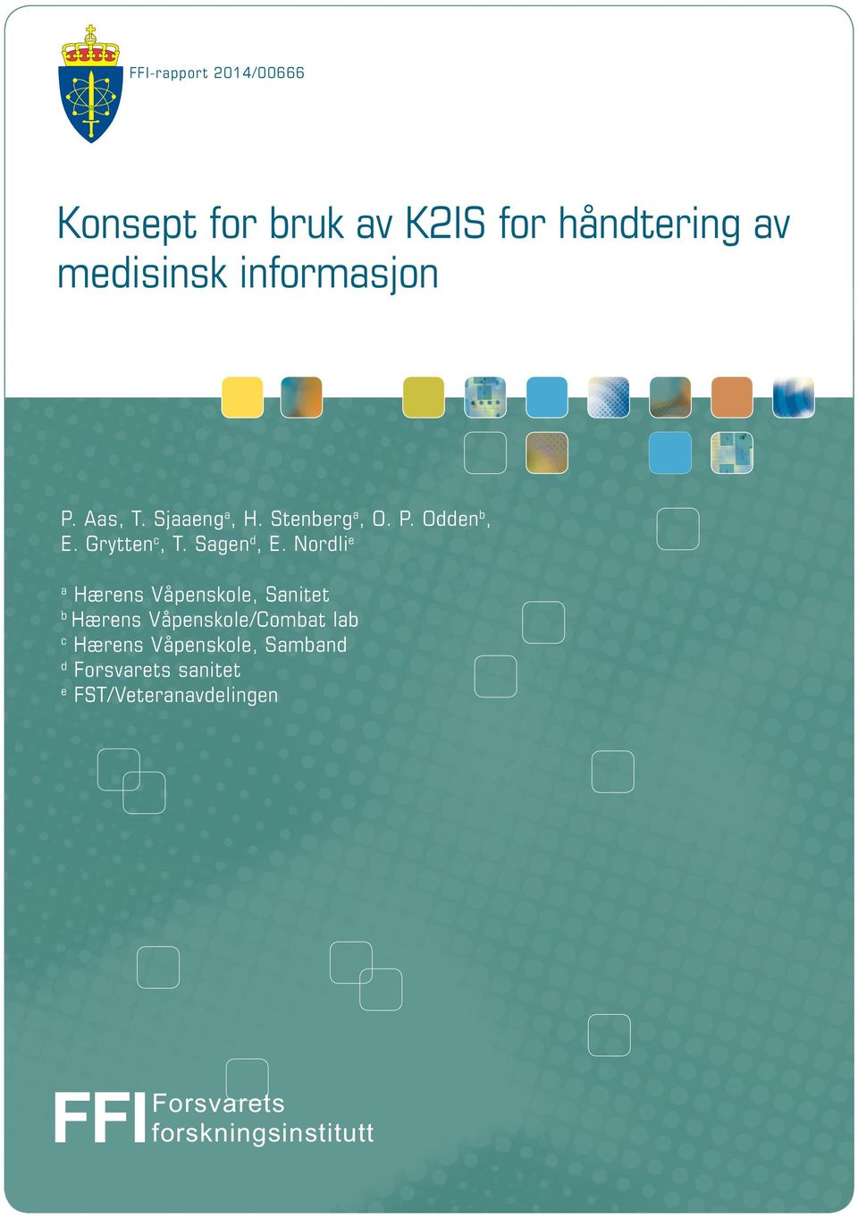 Nordli e a Hærens Våpenskole, Sanitet b Hærens Våpenskole/Combat lab c Hærens Våpenskole,