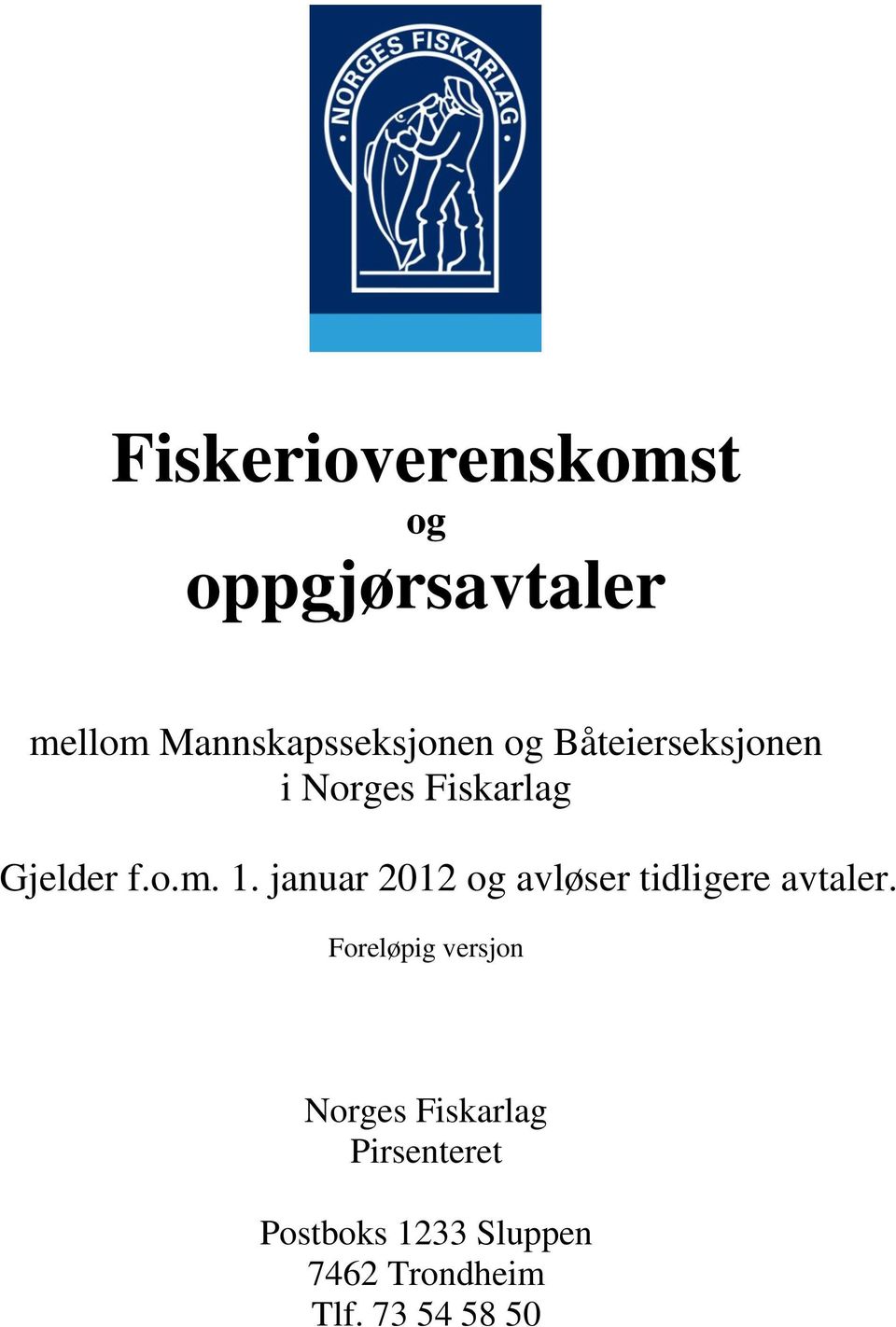 januar 2012 og avløser tidligere avtaler.