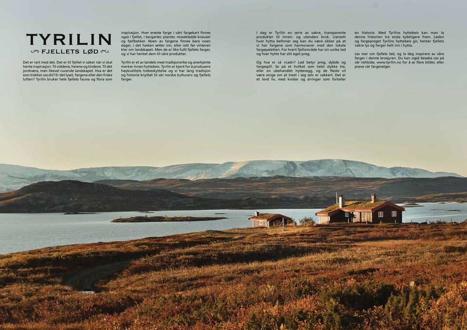 Hver eneste farge i vårt fargekart finnes også i fjellet, i bergarter, planter, mosekledde knauser og fjellbekker.