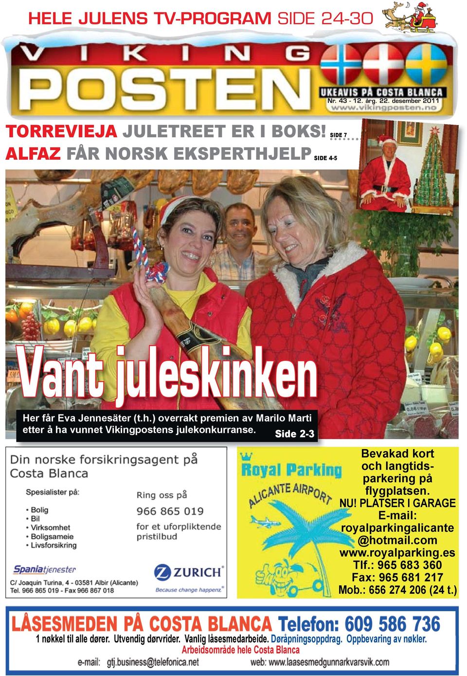 ) overrakt premien av Marilo Marti etter å ha vunnet Vikingpostens julekonkurranse. Side 2-3 Bevakad kort och langtidsparkering på flygplatsen. NU!
