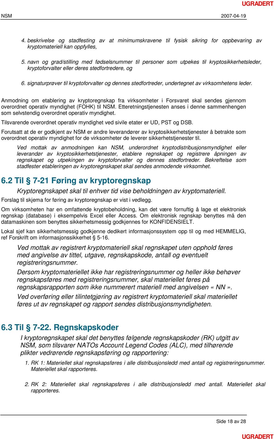 signaturprøver til kryptoforvalter og dennes stedfortreder, undertegnet av virksomhetens leder.