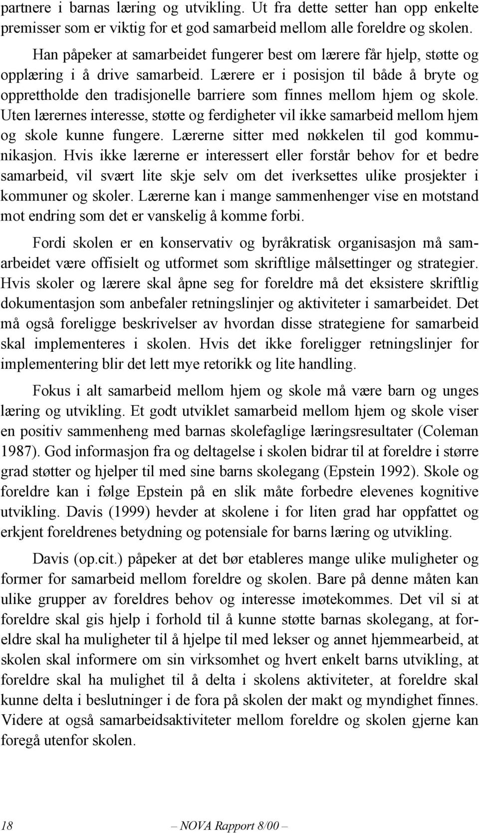 Lærere er i posisjon til både å bryte og opprettholde den tradisjonelle barriere som finnes mellom hjem og skole.