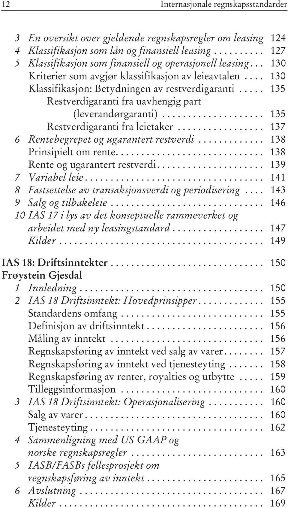 .... 135 Restverdigaranti fra uavhengig part (leverandørgaranti).................... 135 Restverdigaranti fra leietaker................. 137 6 Rentebegrepet og ugarantert restverdi.