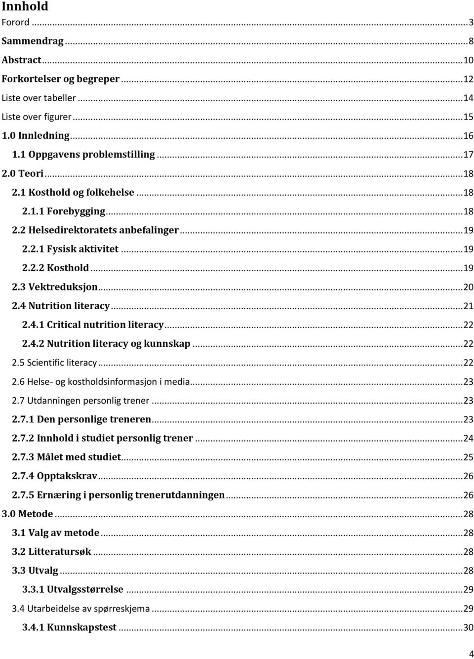 4 Nutrition literacy... 21 2.4.1 Critical nutrition literacy... 22 2.4.2 Nutrition literacy og kunnskap... 22 2.5 Scientific literacy... 22 2.6 Helse- og kostholdsinformasjon i media... 23 2.