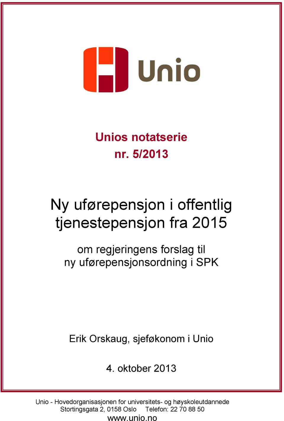 forslag til ny uførepensjonsordning i SPK Erik Orskaug, sjeføkonom i Unio 4.