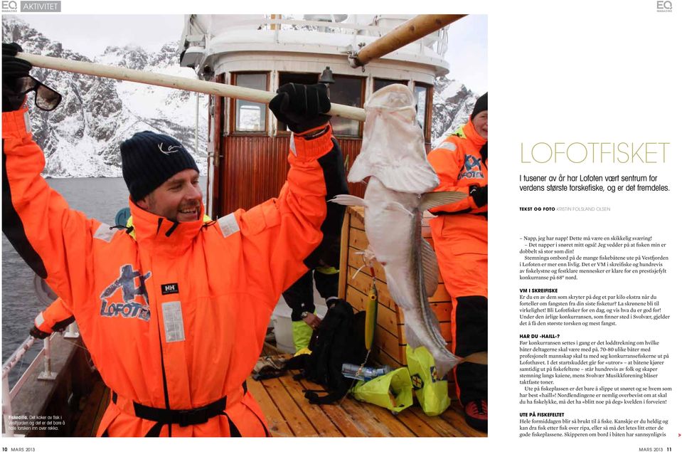 Stemninga ombord på de mange fiskebåtene ute på Vestfjorden i Lofoten er mer enn livlig.