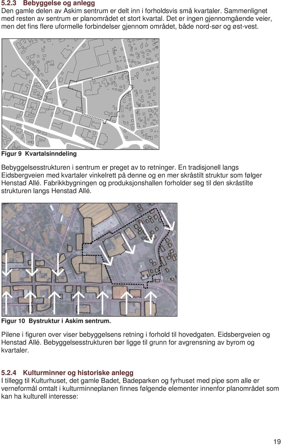 Figur 9 Kvartalsinndeling Bebyggelsesstrukturen i sentrum er preget av to retninger.