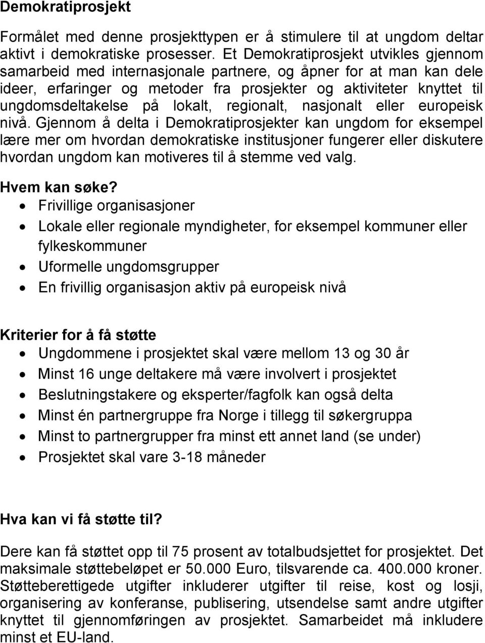 lokalt, regionalt, nasjonalt eller europeisk nivå.